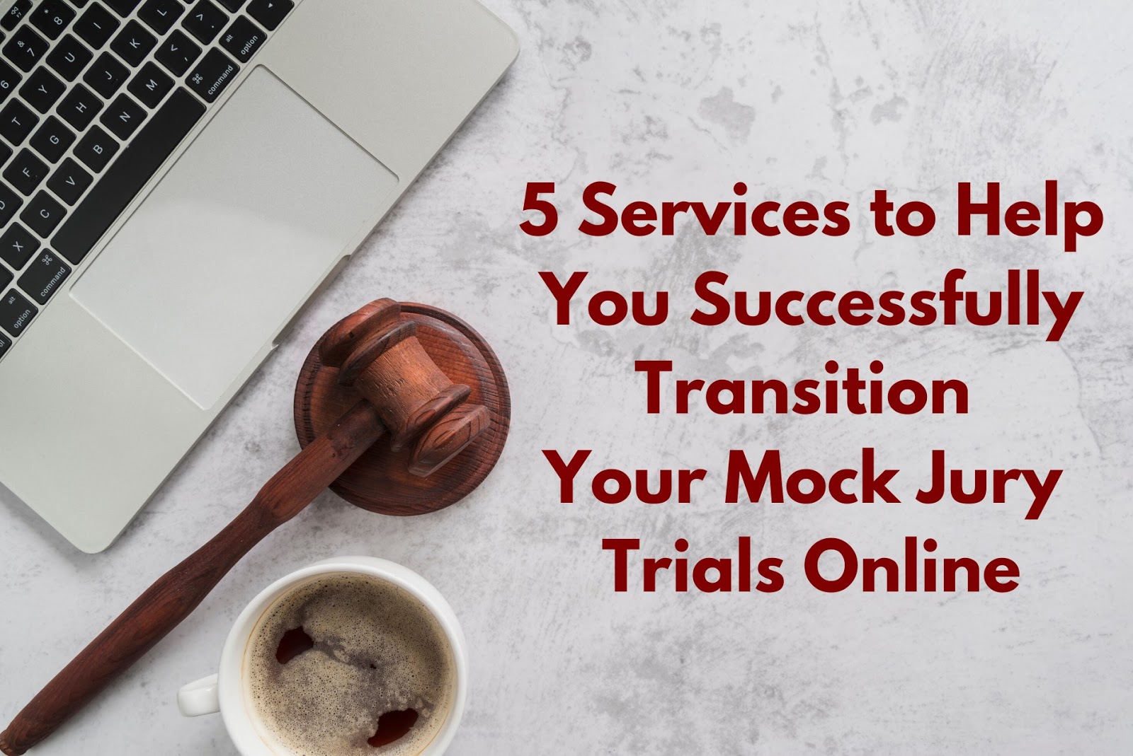 5 Services to Help You Successfully Transition Your Mock Jury Trials Online