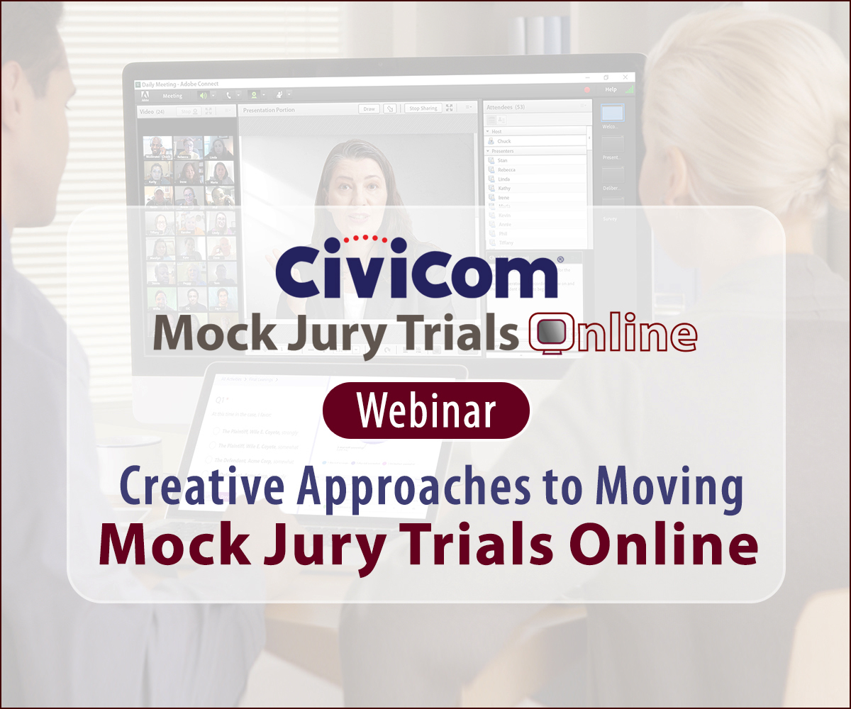 Civicom® Webinar: Finding The Right Online Approach For Mock Jury Trials